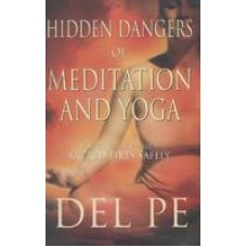 Hidden Dangers Of Meditation And Yoga 1st Edition (Paperback)by Del Pe 
